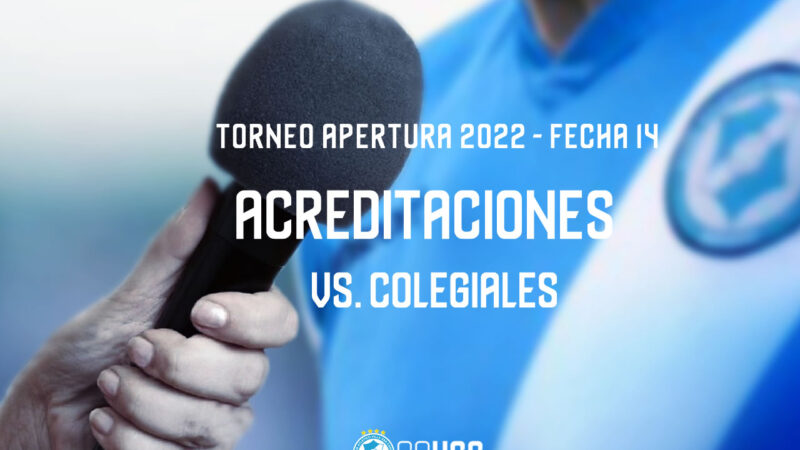 Torneo Apertura 2022 | Acreditaciones vs Colegiales